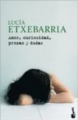 Etxebarria, L: Amor, Curiosidad, Prozac y Dudas; Lucía Etxebarría; 2009