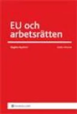 EU och arbetsrätten; Birgitta Nyström; 2011