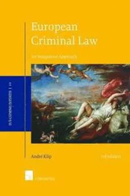 European criminal law : an integrative approach; André Klip; 2016