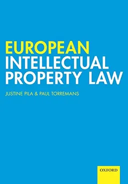 European Intellectual Property Law; Pila Justine, Paul Torremans; 2016