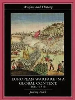 European warfare in a global context, 1660-1815; Jeremy Black; 2007