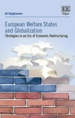 European welfare states and globalization : strategies in an era of economic restructuring; Ali Hajighasemi; 2019