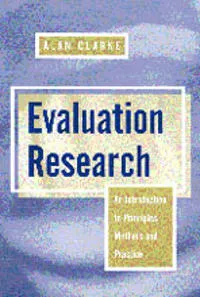 Evaluation research : an introduction to principles, methods and practice; Alan Clarke; 1999