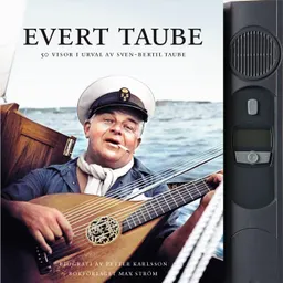 Evert Taube : 50 visor i urval av Sven-Bertil Taube; Sven-Bertil Taube, Petter Karlsson; 2013