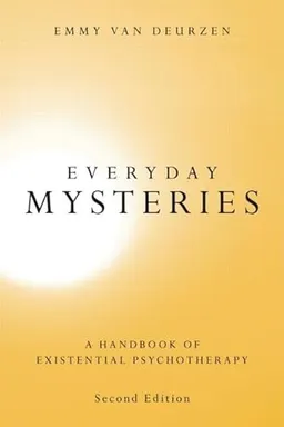 Everyday mysteries : a handbook of existential psychotherapy; Emmy Van Deurzen-Smith; 2010