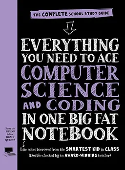 Everything You Need to Ace Computer Science and Coding in One Big Fat Notebook (UK Edition); Workman Publishing; 2020