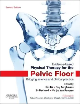 Evidence-Based Physical Therapy for the Pelvic Floor; Kari Bø, Bary Berghmans, Siv Mørkved, Marijke Van Kampen; 2014