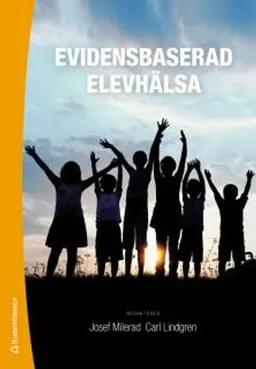 Evidensbaserad elevhälsa; Josef Milerad, Carl Lindgren; 2014