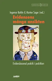 Evidensens många ansikten : evidensbaserad praktik i praktiken; Ingemar Bohlin, Morten Sager; 2011