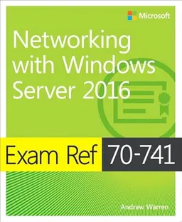 Exam ref 70-741 networking with windows server 2016; Andrew Warren; 2017