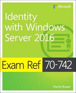 Exam ref 70-742 identity with windows server 2016; Andrew Warren; 2017