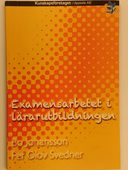 Examensarbetet i lärarutbildningen; Bo Johansson, Per Olov Svedner; 2010