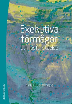 Exekutiva förmågor och läsförståelse; Kelly B Cartwright; 2017