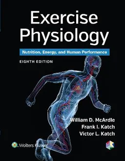 Exercise Physiology; William D. McArdle, Frank I. Katch, Victor L. Katch; 2015