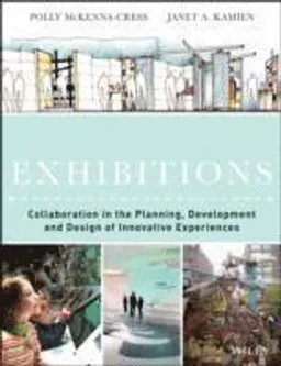 Exhibit Design: How to Plan, Develop and Design Innovative Exhibitions thro; P. McKenna-Cress; 2013