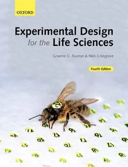 Experimental Design for the Life Sciences; Graeme D. Ruxton; 2016