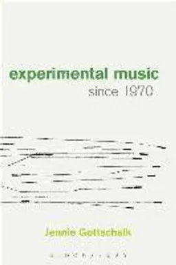 Experimental music since 1970; Jennie Gottschalk; 2016