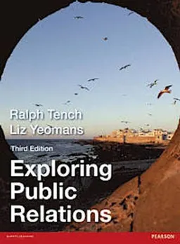 Exploring public relations; Ralph Tench, Liz Yeomans; 2014