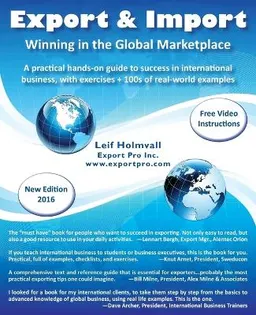 Export & Import : Winning in the Global Marketplace : a practical hands-on guide to success in international business, with 100s of real-world examples + exercises; Leif Holmvall; 2011