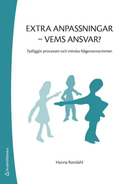 Extra anpassningar - vems ansvar? : tydliggör processen och minska Någonannanismen; Hanna Rondahl; 2022