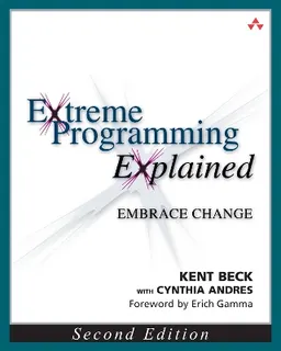 Extreme Programming explained : embrace change; Kent Beck; 2005