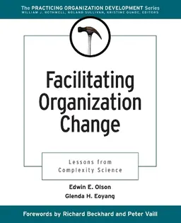 Facilitating Organization Change: Lessons from Complexity Science; Edwin E. Olson; 2001