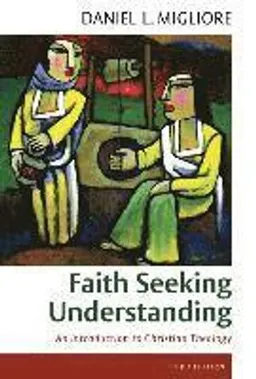 Faith Seeking Understanding; Daniel L. Migliore; 2014