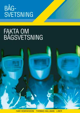 Fakta om Bågsvetsning; Ivar Henriksson, Thomas Hällman; 2009