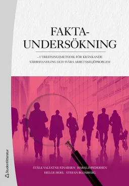 Faktaundersökning : utredningsmetodik för kränkande särbehandling och svåra arbetsmiljöproblem; Ståle Valvatne Einarsen, Harald Pedersen, Helge Hoel, Stefan Blomberg; 2020