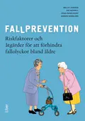 Fallprevention - riskfaktorer och åtgärder för att förhindra fallolyckor bland äldre; Wallis Jansson, Eva Nordell, Stina Engelheart, Anders Nordlund; 2009