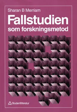 Fallstudien som forskningsmetod; Sharan B Merriam; 1994