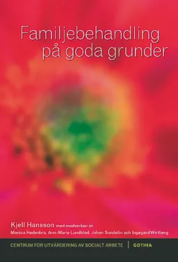 Familjebehandling på goda grunder : en forskningsbaserad översikt; Kjell Hansson; 2001