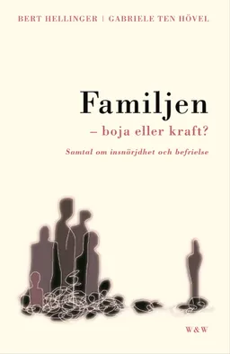 Familjen - boja eller kraft?; Gabriele ten Hövel, Bert Hellinger; 2001