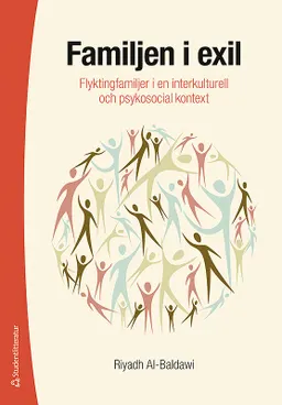 Familjen i exil : flyktingfamiljer i en interkulturell och psykosocial kontext; Riyadh Al-Baldawi; 2017