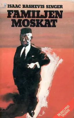 Familjen Moskat : roman; Isaac Bashevis Singer; 1980