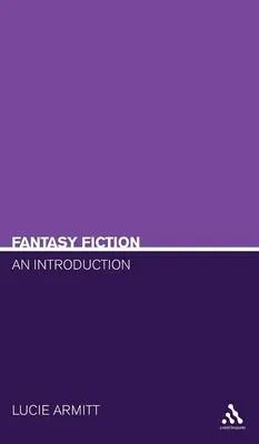 Fantasy fiction : an introduction; Lucie Armitt; 2005