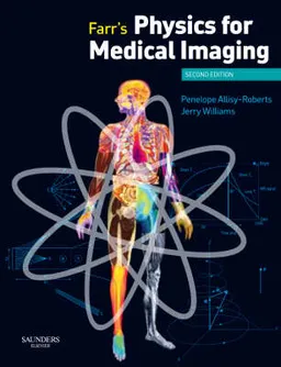 Farr's physics for medical imaging; Penelope Allisy-Roberts; 2007