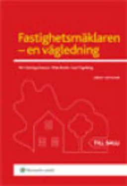 Fastighetsmäklaren -en vägledning; Per Henning Grauers, Mats Rosén, Lars Tegelberg; 2011