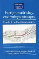 Fastighetsrättsliga ersättningsprinciper  : Handbok med beräkningsexempel; Anders Dahlsjö, Annika Gustafsson, Bertil Hall, Bengt Ljungqvist, Lars Magnusson; 2000