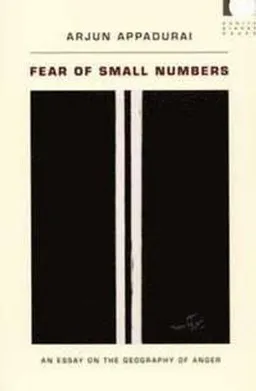 Fear of Small Numbers; Arjun Appadurai; 2006