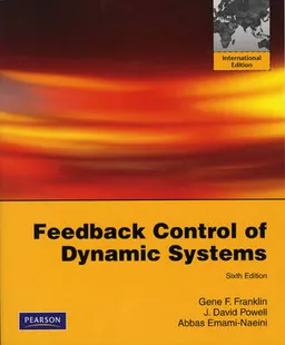 Feedback Control of Dynamic Systems; Gene F. Franklin, J.David Powell, Abbas Emami-Naeini; 2009