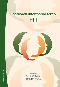 Feedback-informerad terapi - FIT; Scott D. Miller, Bob Bertolino, Rob Axsen, Robbie Babbins-Wagner, Susanne Bargmann, Cynthia Maeschalck, Bill Robinson, Jason Seidel, Julie Tilsen; 2014