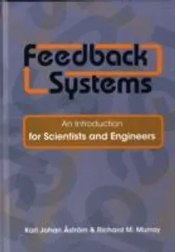 Feedback Systems; Karl Johan Astroem, Richard M Murray; 2008