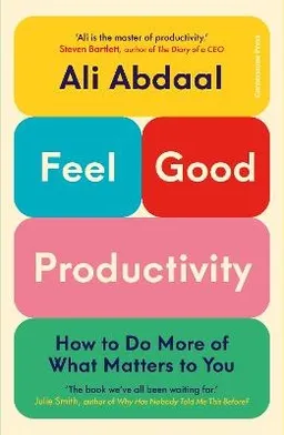 Feel-Good Productivity; Ali Abdaal; 2023