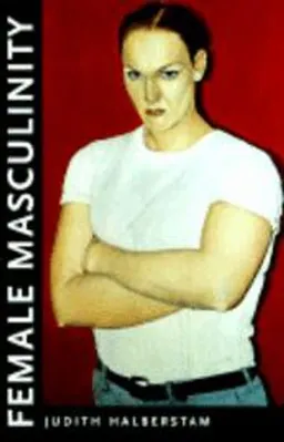 Female masculinity; Jack Halberstam; 1998