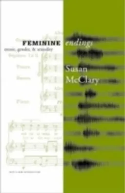 Feminine endings : music, gender, and sexuality; Susan McClary; 2002