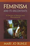 Feminism and Its Discontents: A Century of Struggle with Psychoanalysis; Mari Jo Buhle; 1998