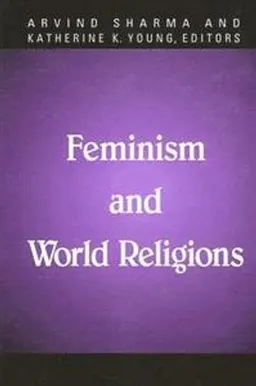 Feminism and world religions; Arvind Sharma, Katherine K. Young; 1999