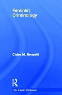 Feminist criminology; Claire M. Renzetti; 2013