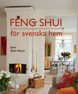 Feng shui för svenska hem; Agneta Nyholm Winqvist; 2003